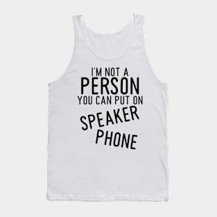 2021 funny t shirts, graphic tees men, I'm not a person you can put on speaker phone, Sarcastic Shirts Tank Top